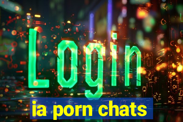 ia porn chats